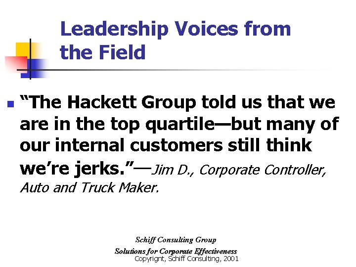 Leadership Voices from the Field n “The Hackett Group told us that we are