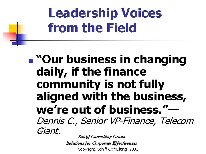 Leadership Voices from the Field n “Our business in changing daily, if the finance
