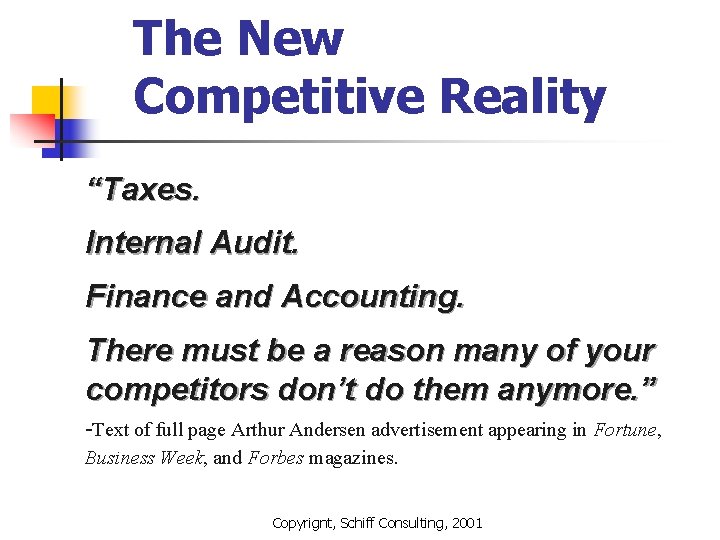 The New Competitive Reality “Taxes. Internal Audit. Finance and Accounting. There must be a