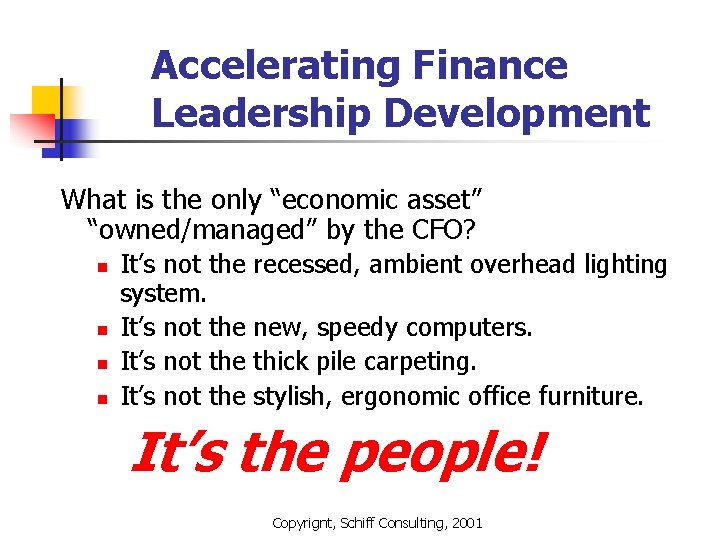 Accelerating Finance Leadership Development What is the only “economic asset” “owned/managed” by the CFO?