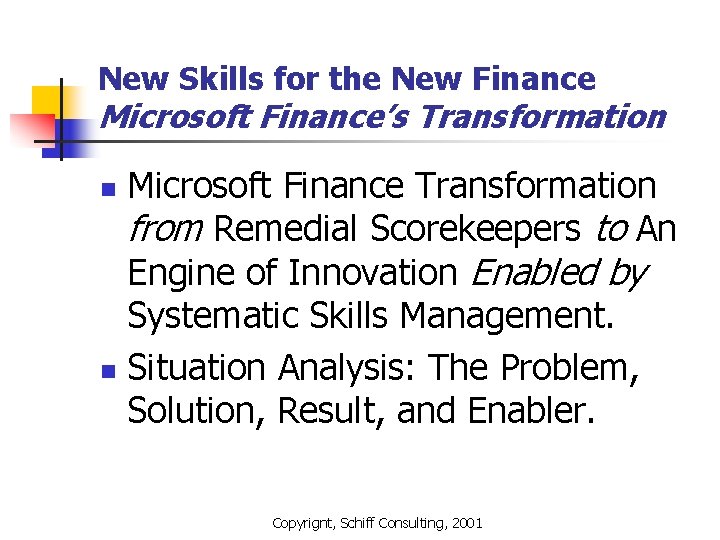 New Skills for the New Finance Microsoft Finance’s Transformation Microsoft Finance Transformation from Remedial