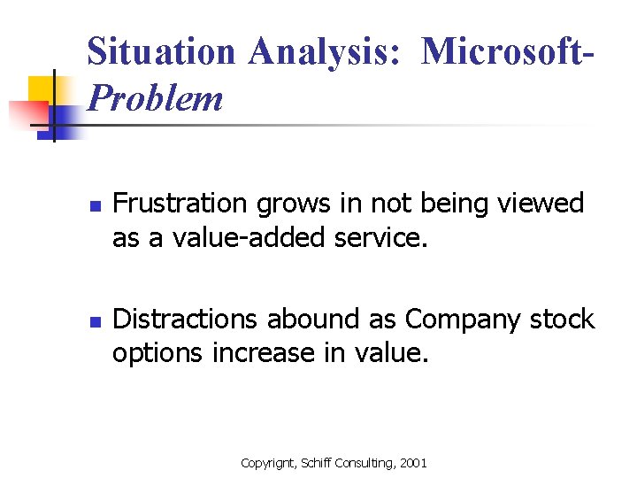 Situation Analysis: Microsoft. Problem n n Frustration grows in not being viewed as a