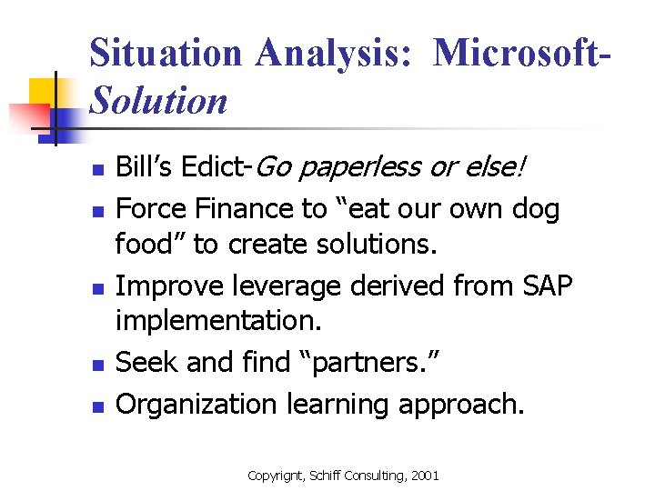 Situation Analysis: Microsoft. Solution n n Bill’s Edict-Go paperless or else! Force Finance to