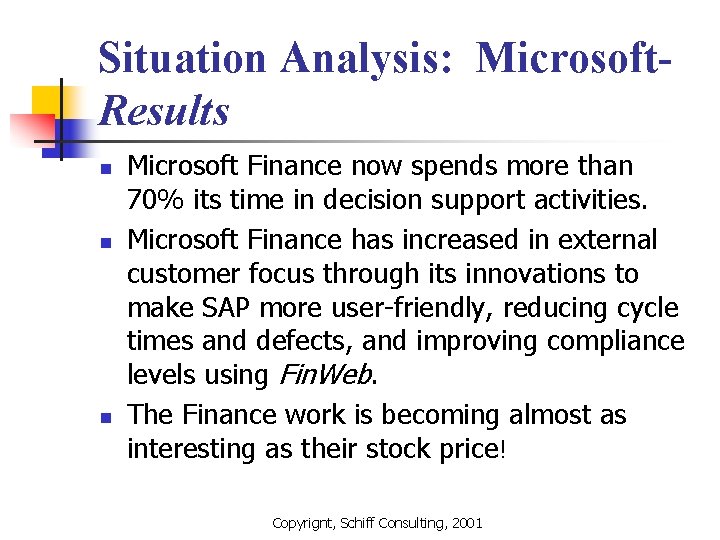 Situation Analysis: Microsoft. Results n n n Microsoft Finance now spends more than 70%