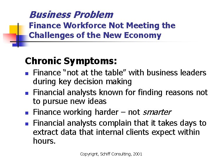 Business Problem Finance Workforce Not Meeting the Challenges of the New Economy Chronic Symptoms: