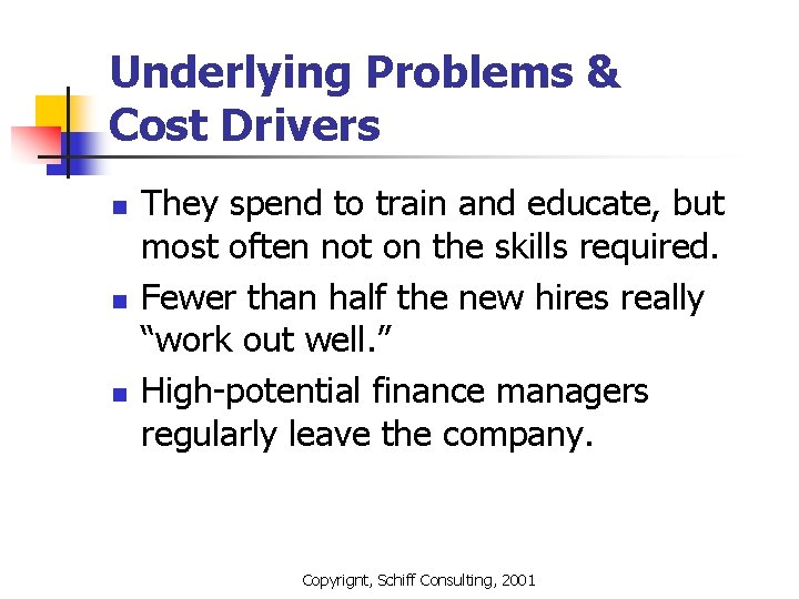 Underlying Problems & Cost Drivers n n n They spend to train and educate,