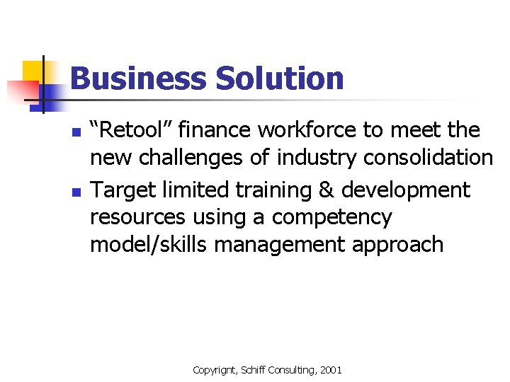 Business Solution n n “Retool” finance workforce to meet the new challenges of industry