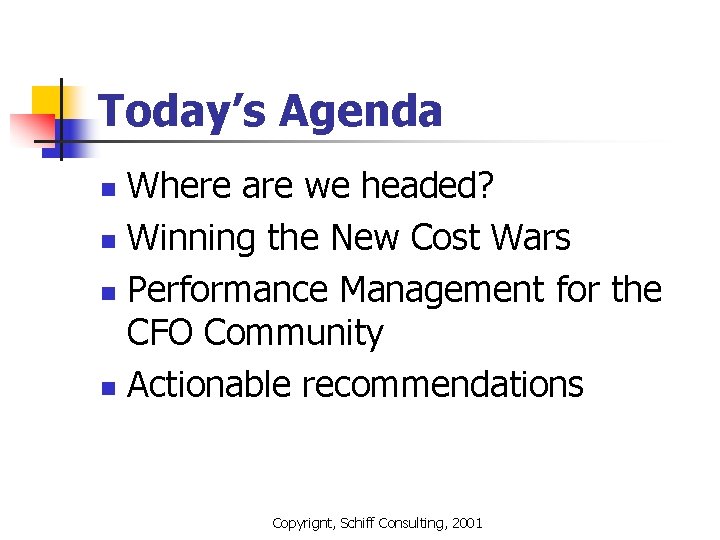 Today’s Agenda Where are we headed? n Winning the New Cost Wars n Performance