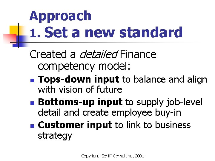 Approach 1. Set a new standard Created a detailed Finance competency model: n n