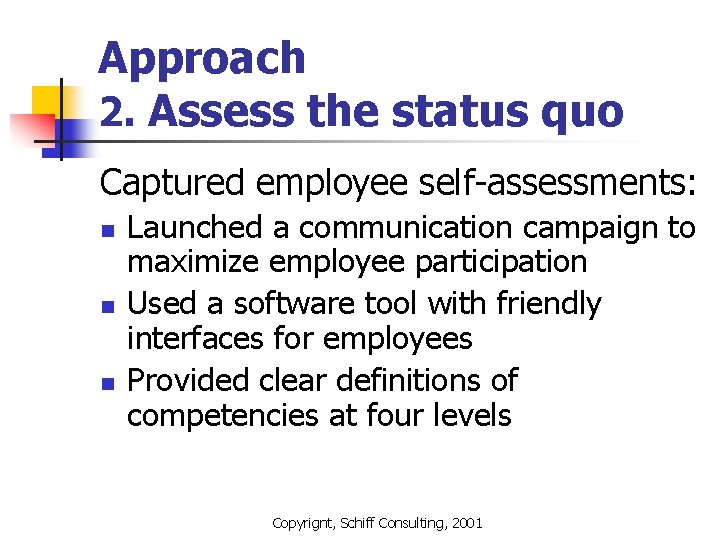 Approach 2. Assess the status quo Captured employee self-assessments: n n n Launched a Approach 2. Assess the status quo Captured employee self-assessments: n n n Launched a