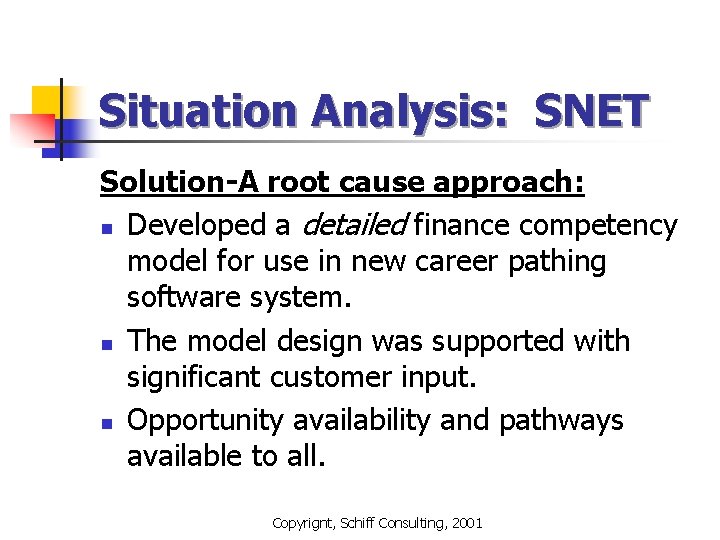 Situation Analysis: SNET Solution-A root cause approach: n Developed a detailed finance competency model