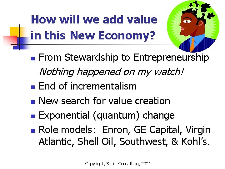 How will we add value in this New Economy? n From Stewardship to Entrepreneurship