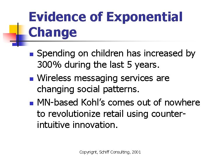 Evidence of Exponential Change n n n Spending on children has increased by 300%