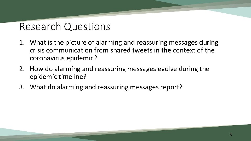 Research Questions 1. What is the picture of alarming and reassuring messages during crisis