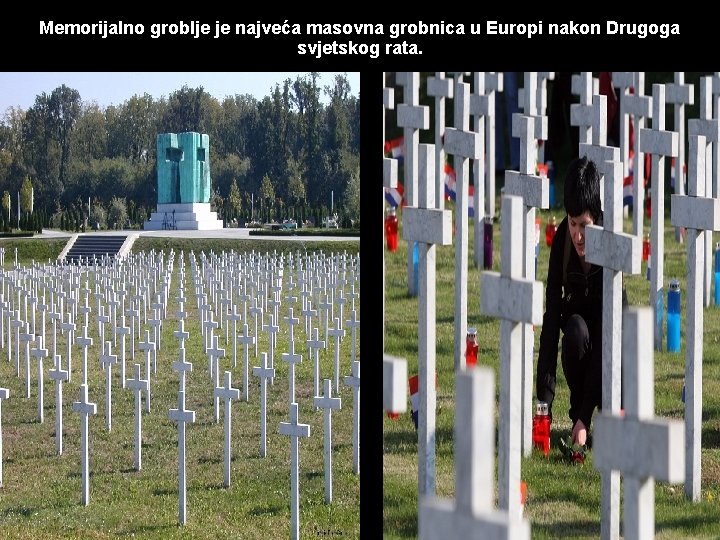 Memorijalno groblje je najveća masovna grobnica u Europi nakon Drugoga svjetskog rata. 