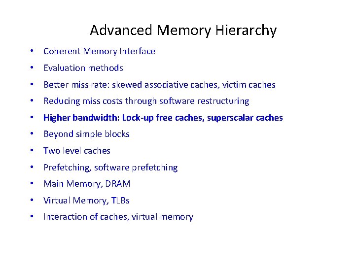 Advanced Memory Hierarchy • Coherent Memory Interface • Evaluation methods • Better miss rate: