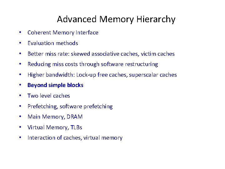 Advanced Memory Hierarchy • Coherent Memory Interface • Evaluation methods • Better miss rate: