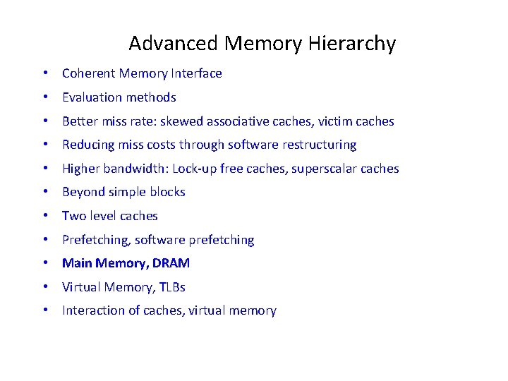 Advanced Memory Hierarchy • Coherent Memory Interface • Evaluation methods • Better miss rate: