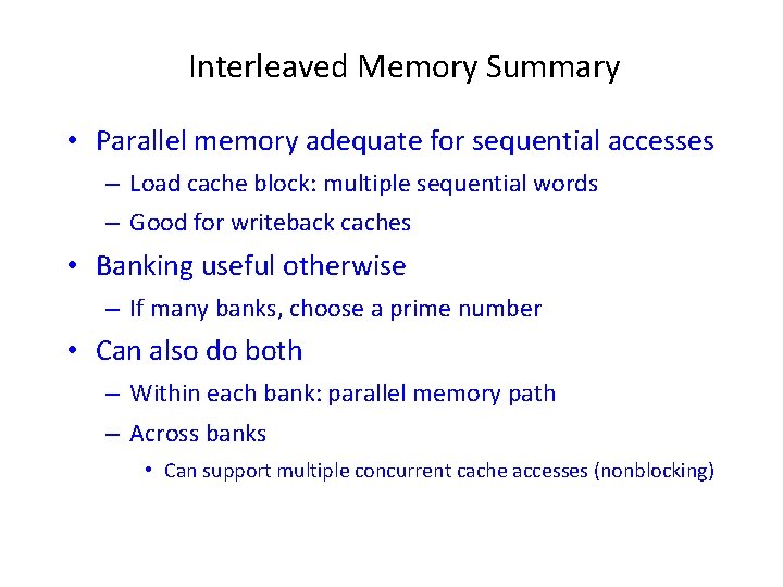 Interleaved Memory Summary • Parallel memory adequate for sequential accesses – Load cache block: Interleaved Memory Summary • Parallel memory adequate for sequential accesses – Load cache block: