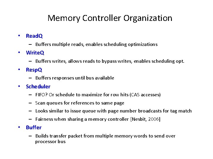 Memory Controller Organization • Read. Q – Buffers multiple reads, enables scheduling optimizations • Memory Controller Organization • Read. Q – Buffers multiple reads, enables scheduling optimizations •