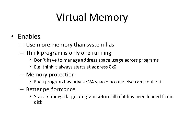 Virtual Memory • Enables – Use more memory than system has – Think program