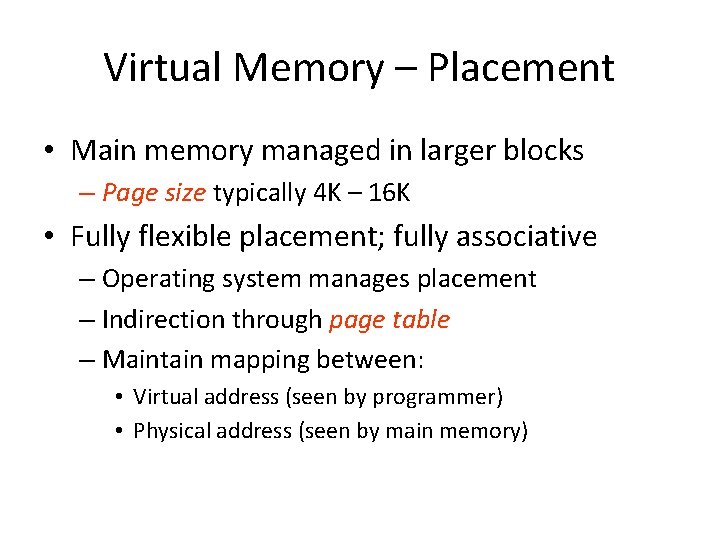 Virtual Memory – Placement • Main memory managed in larger blocks – Page size