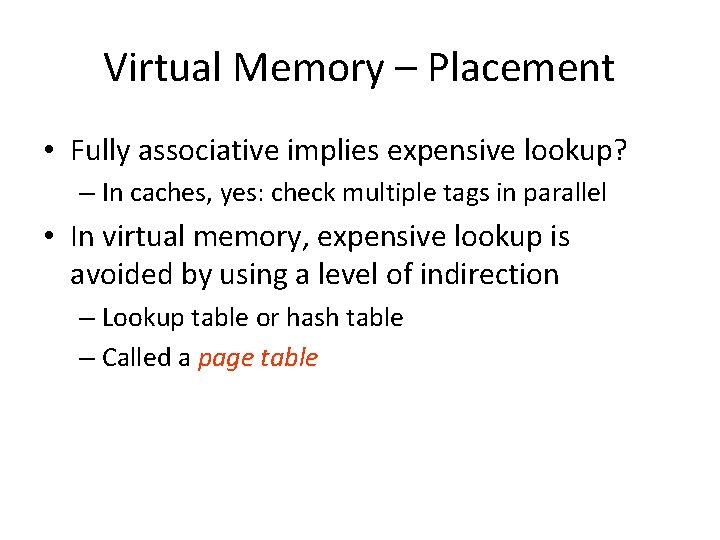 Virtual Memory – Placement • Fully associative implies expensive lookup? – In caches, yes: