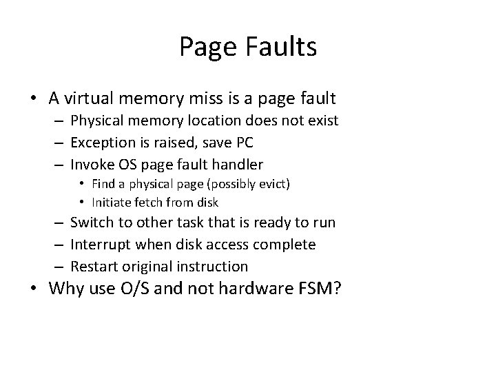 Page Faults • A virtual memory miss is a page fault – Physical memory