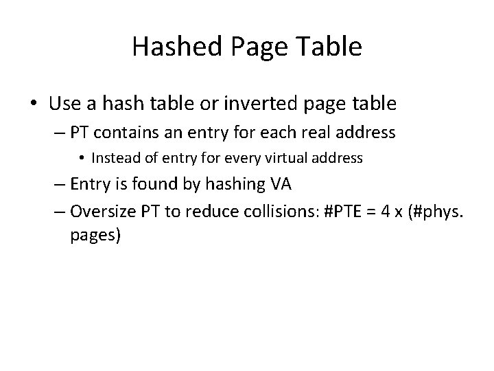 Hashed Page Table • Use a hash table or inverted page table – PT