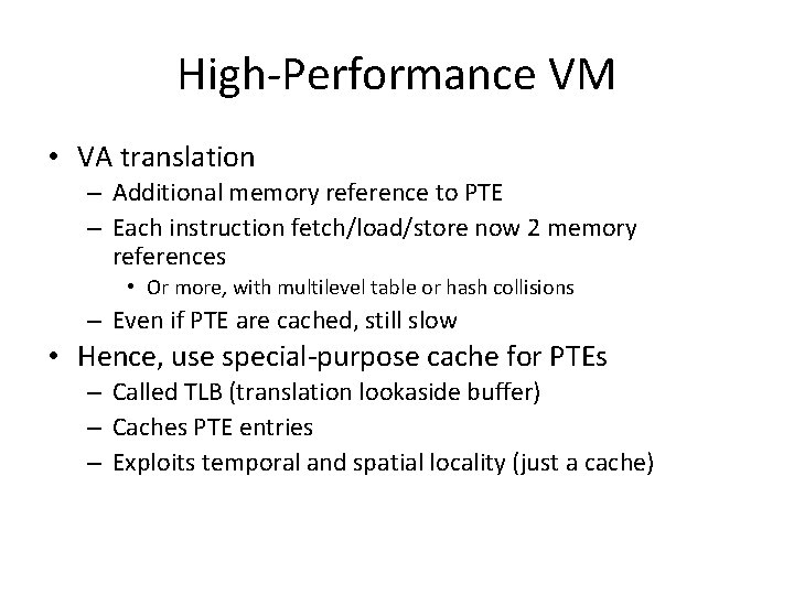 High-Performance VM • VA translation – Additional memory reference to PTE – Each instruction