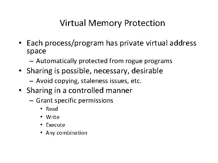 Virtual Memory Protection • Each process/program has private virtual address space – Automatically protected