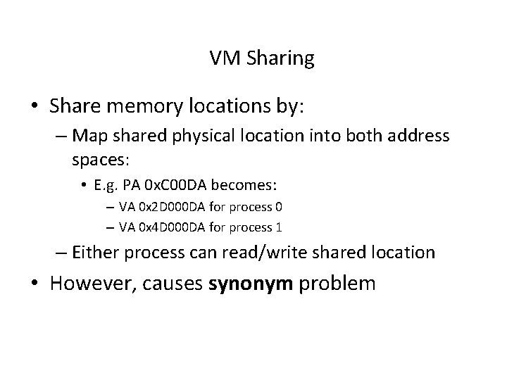 VM Sharing • Share memory locations by: – Map shared physical location into both