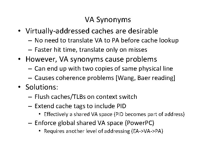 VA Synonyms • Virtually-addressed caches are desirable – No need to translate VA to