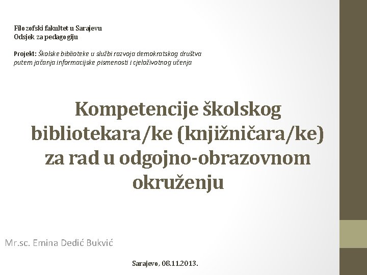 Filozofski fakultet u Sarajevu Odsjek za pedagogiju Projekt: Školske biblioteke u službi razvoja demokratskog
