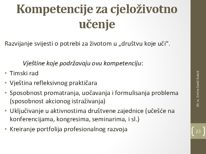 Kompetencije za cjeloživotno učenje • • • Vještine koje podržavaju ovu kompetenciju: kompetenciju Timski