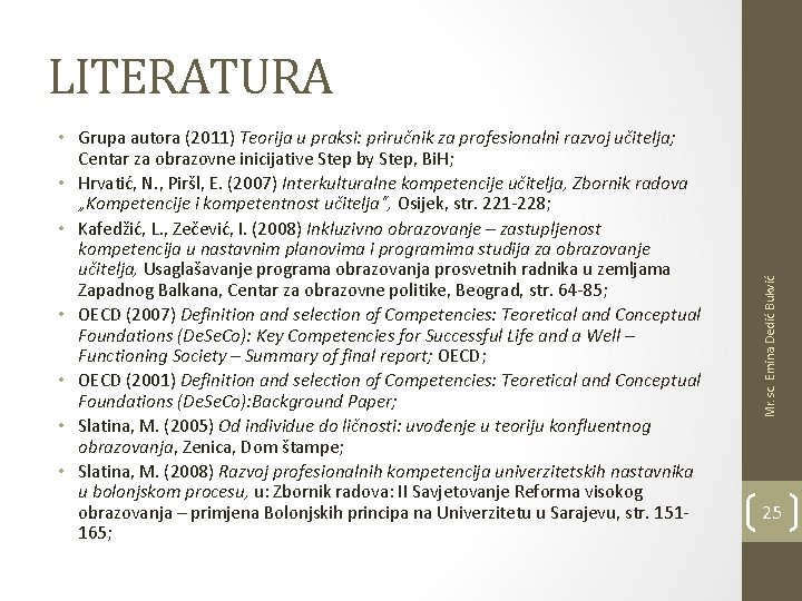  • Grupa autora (2011) Teorija u praksi: priručnik za profesionalni razvoj učitelja; Centar