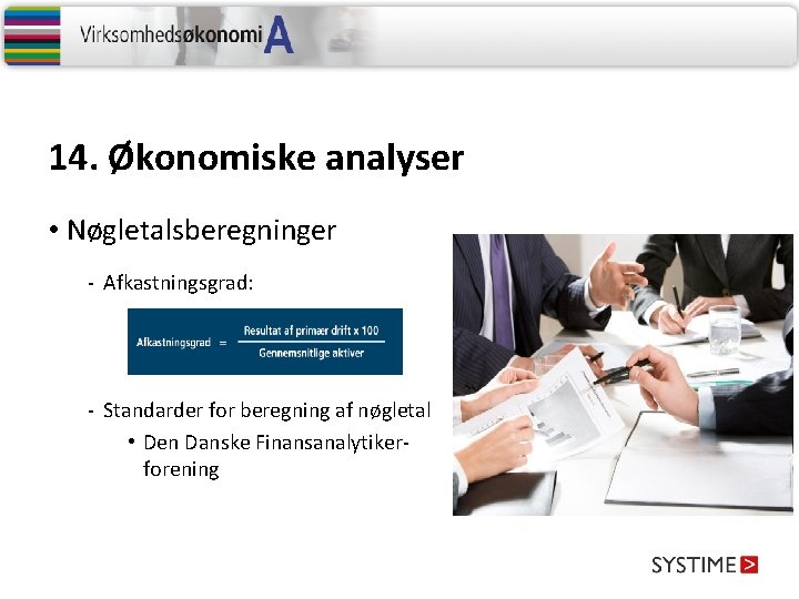 14. Økonomiske analyser • Nøgletalsberegninger - Afkastningsgrad: - Standarder for beregning af nøgletal •