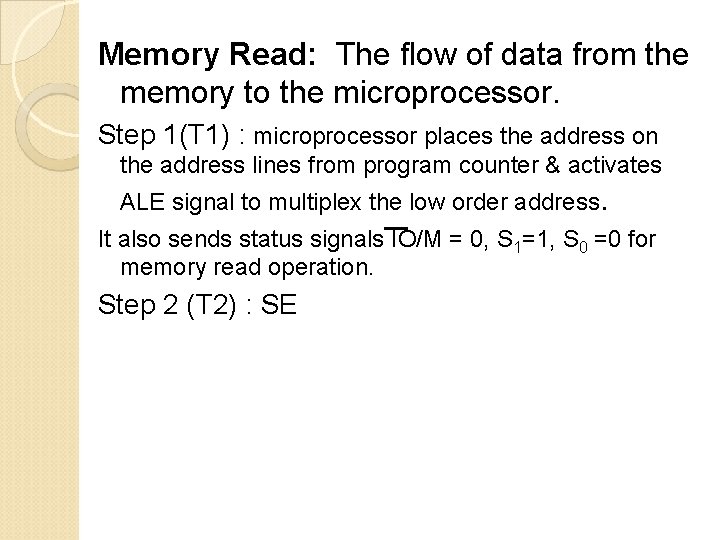 Memory Read: The flow of data from the memory to the microprocessor. Step 1(T Memory Read: The flow of data from the memory to the microprocessor. Step 1(T