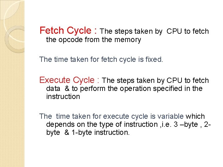 Fetch Cycle : The steps taken by CPU to fetch the opcode from the Fetch Cycle : The steps taken by CPU to fetch the opcode from the