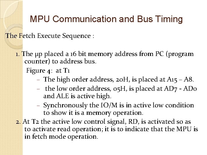MPU Communication and Bus Timing The Fetch Execute Sequence : 1. The μp placed MPU Communication and Bus Timing The Fetch Execute Sequence : 1. The μp placed