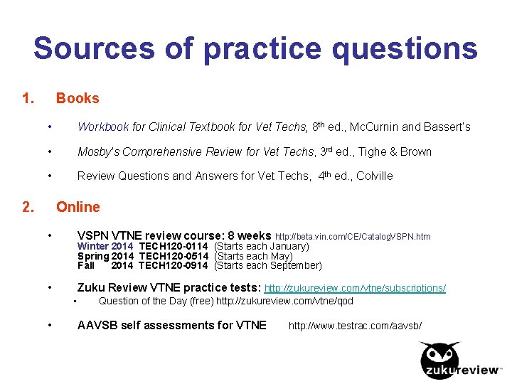 Sources of practice questions 1. Books • Workbook for Clinical Textbook for Vet Techs,