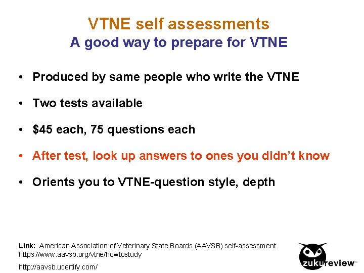 VTNE self assessments A good way to prepare for VTNE • Produced by same