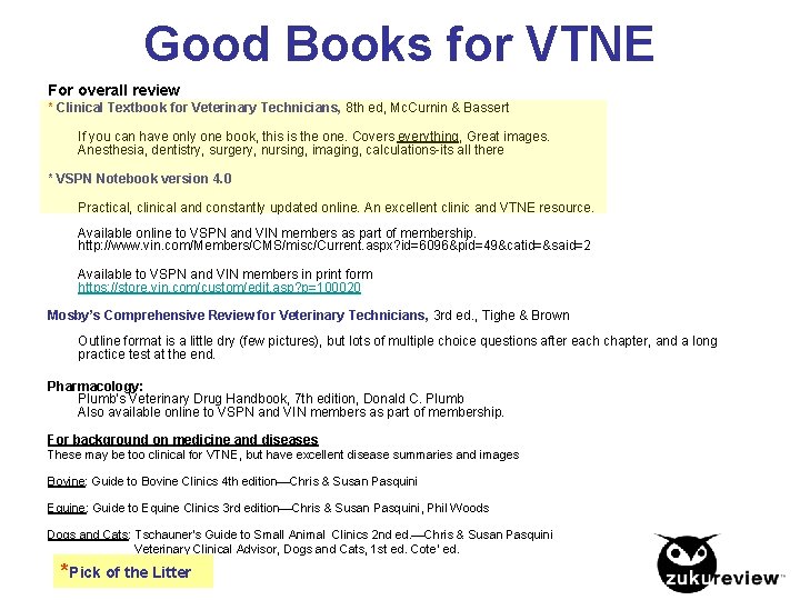 Good Books for VTNE For overall review * Clinical Textbook for Veterinary Technicians, 8