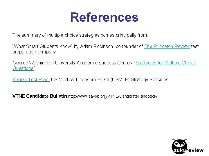 References The summary of multiple choice strategies comes principally from: “What Smart Students Know”