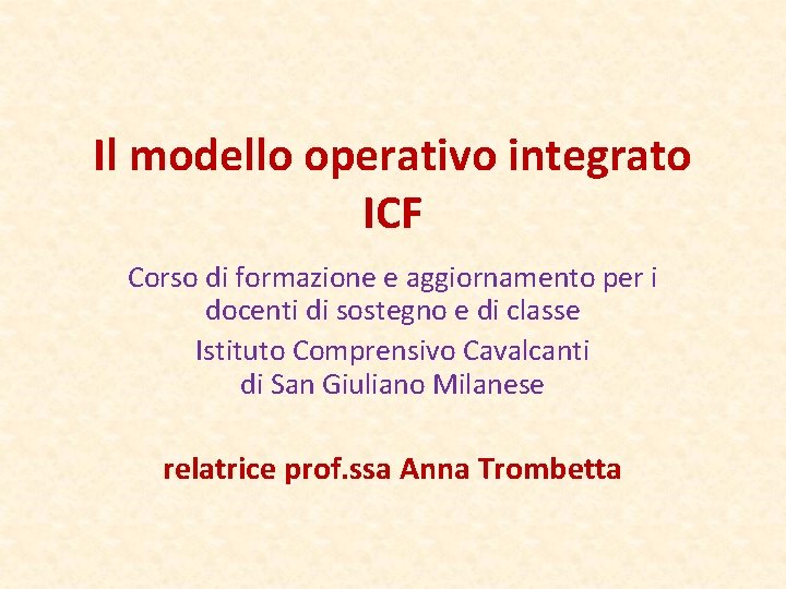 Il modello operativo integrato ICF Corso di formazione e aggiornamento per i docenti di