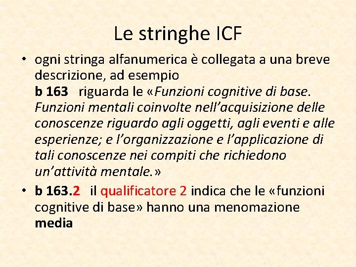 Le stringhe ICF • ogni stringa alfanumerica è collegata a una breve descrizione, ad