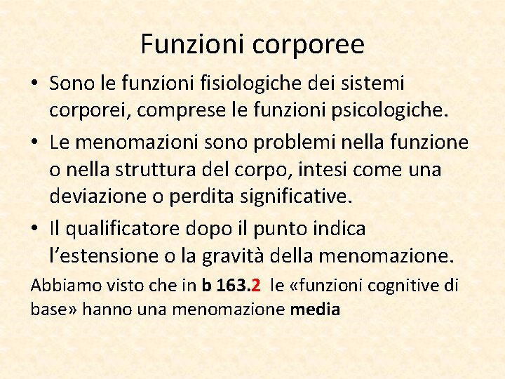 Funzioni corporee • Sono le funzioni fisiologiche dei sistemi corporei, comprese le funzioni psicologiche.