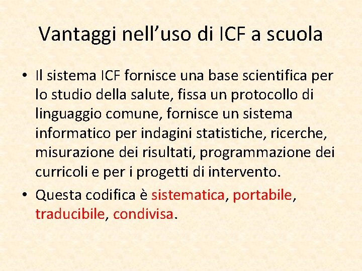 Vantaggi nell’uso di ICF a scuola • Il sistema ICF fornisce una base scientifica