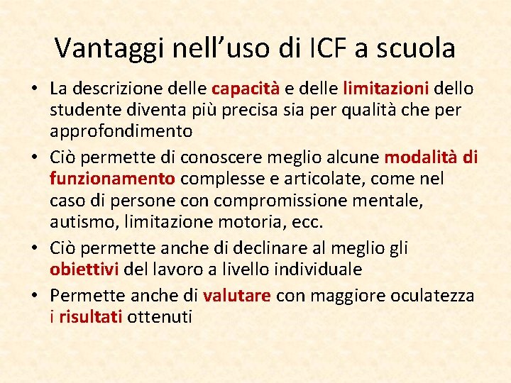 Vantaggi nell’uso di ICF a scuola • La descrizione delle capacità e delle limitazioni