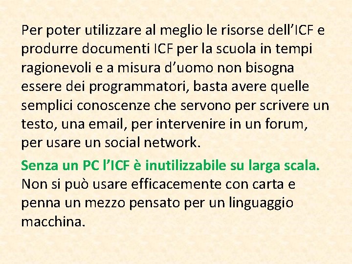 Per poter utilizzare al meglio le risorse dell’ICF e produrre documenti ICF per la